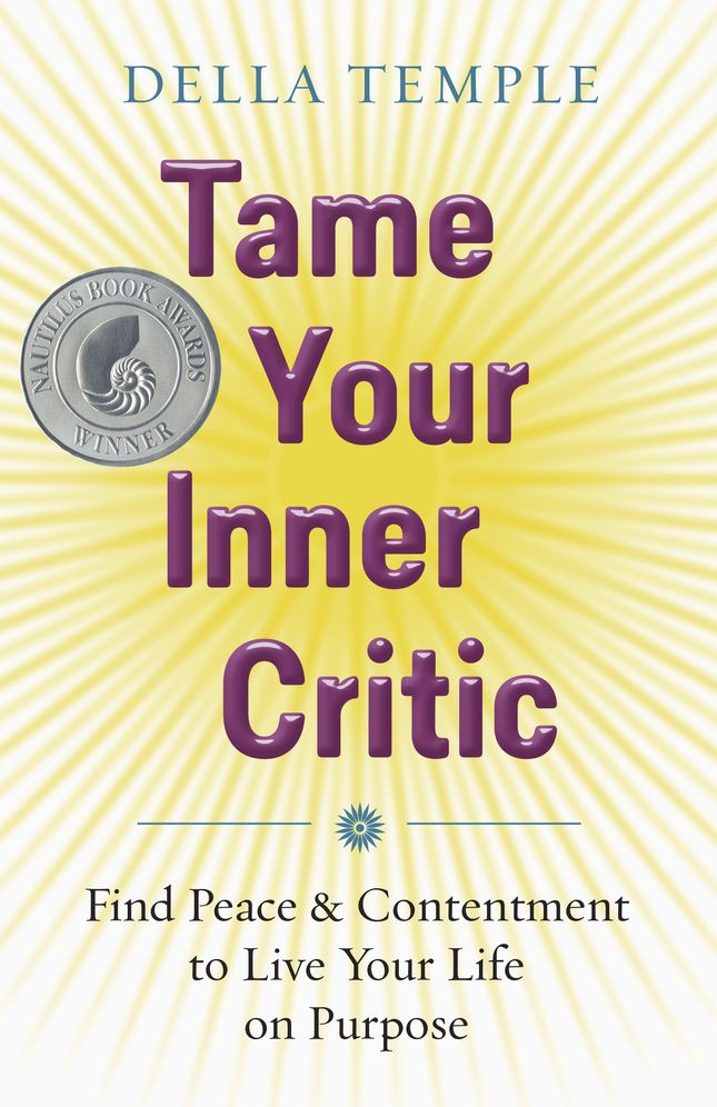 Tame Your Inner Critic: Find Peace & Contentment to Live Your Life on Purpose