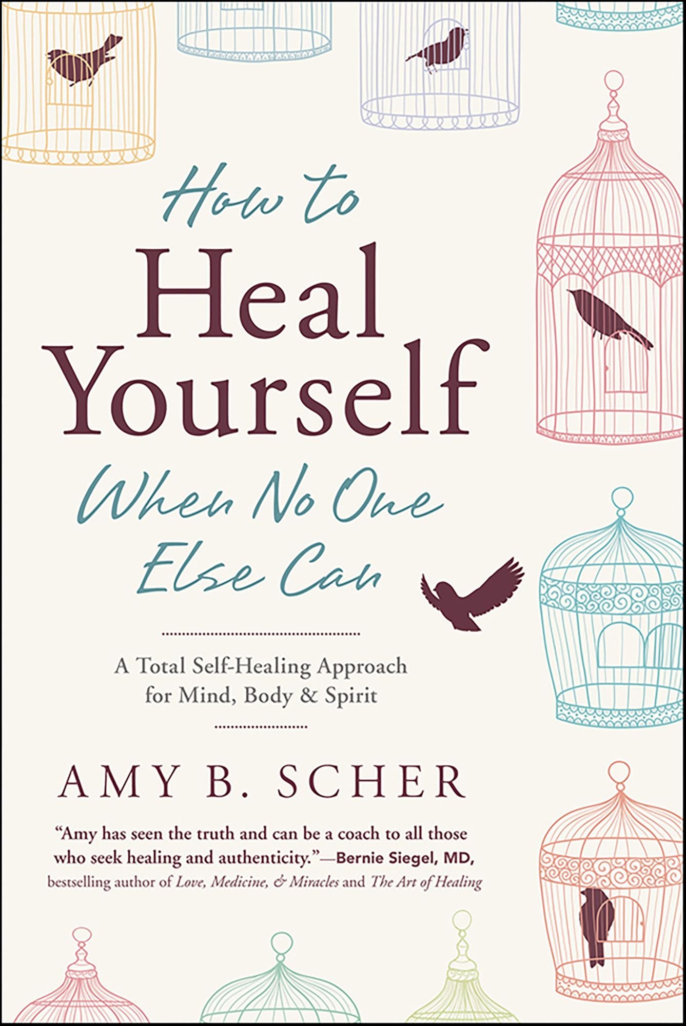 How to Heal Yourself When No One Else Can: A Total Self-Healing Approach for Mind, Body, and Spirit