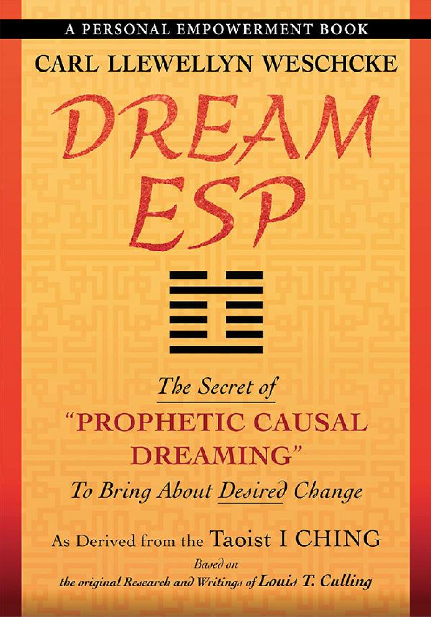 Dream ESP: The Secret of "PROPHETIC CAUSAL DREAMING" To Bring About Desired Change Derived From the Taoist I CHING
