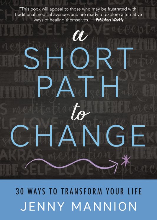 A Short Path to Change: 30 Ways to Transform Your Life