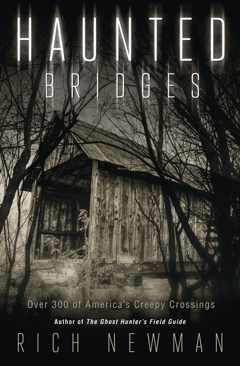 Haunted Bridges: Over 300 of America's Creepiest Crossings