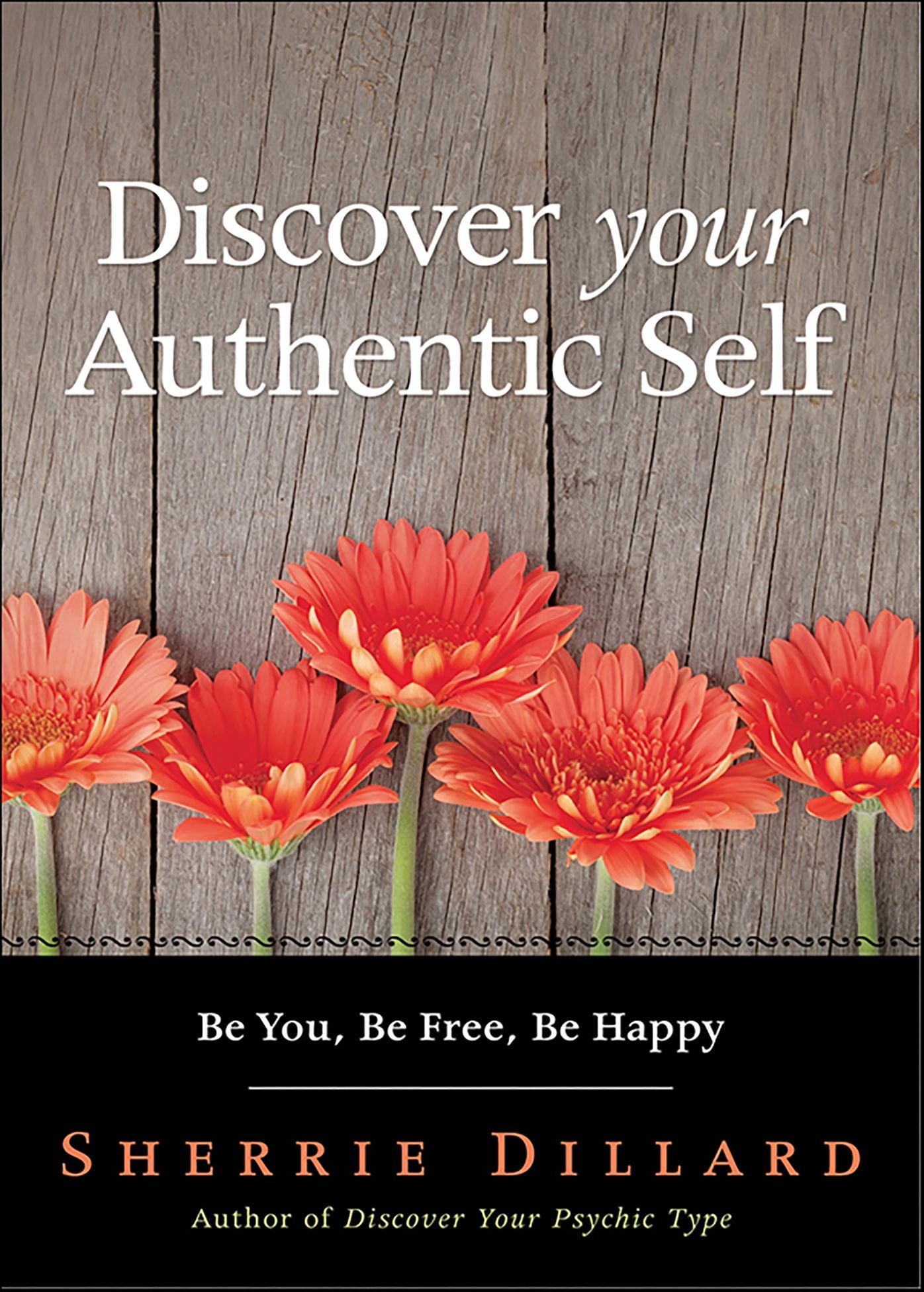 Discover Your Authentic Self: Be You, Be Free, Be Happy