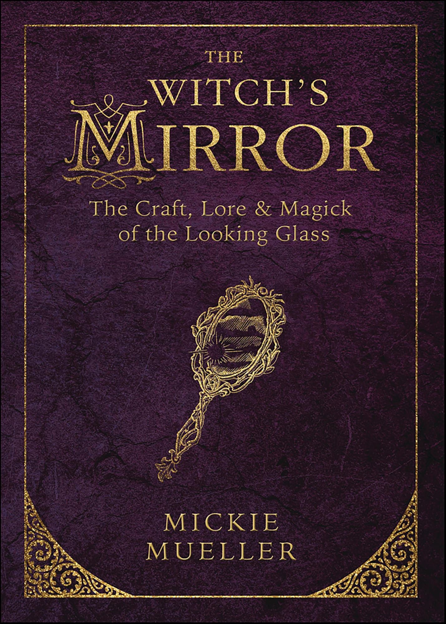 The Witch's Mirror: The Craft, Lore & Magick of the Looking Glass