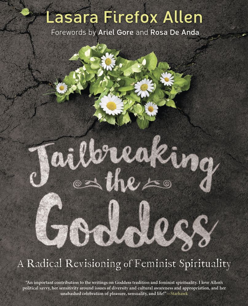 Jailbreaking the Goddess: A Radical Revisioning of Feminist Spirituality