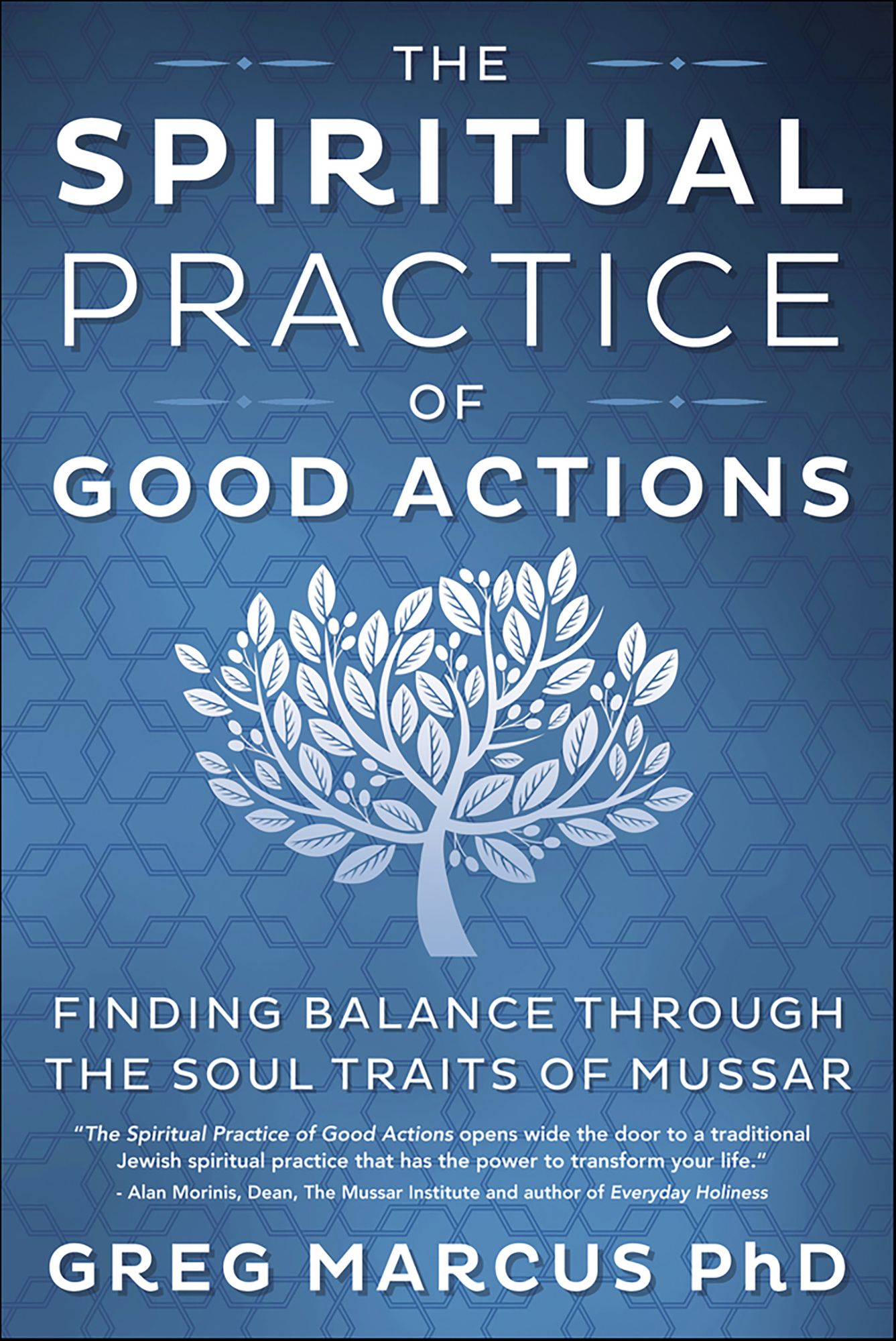 The Spiritual Practice of Good Actions: Finding Balance Through the Soul Traits of Mussar