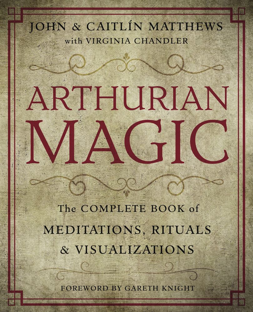 Arthurian Magic: A Practical Guide to the Wisdom of Camelot