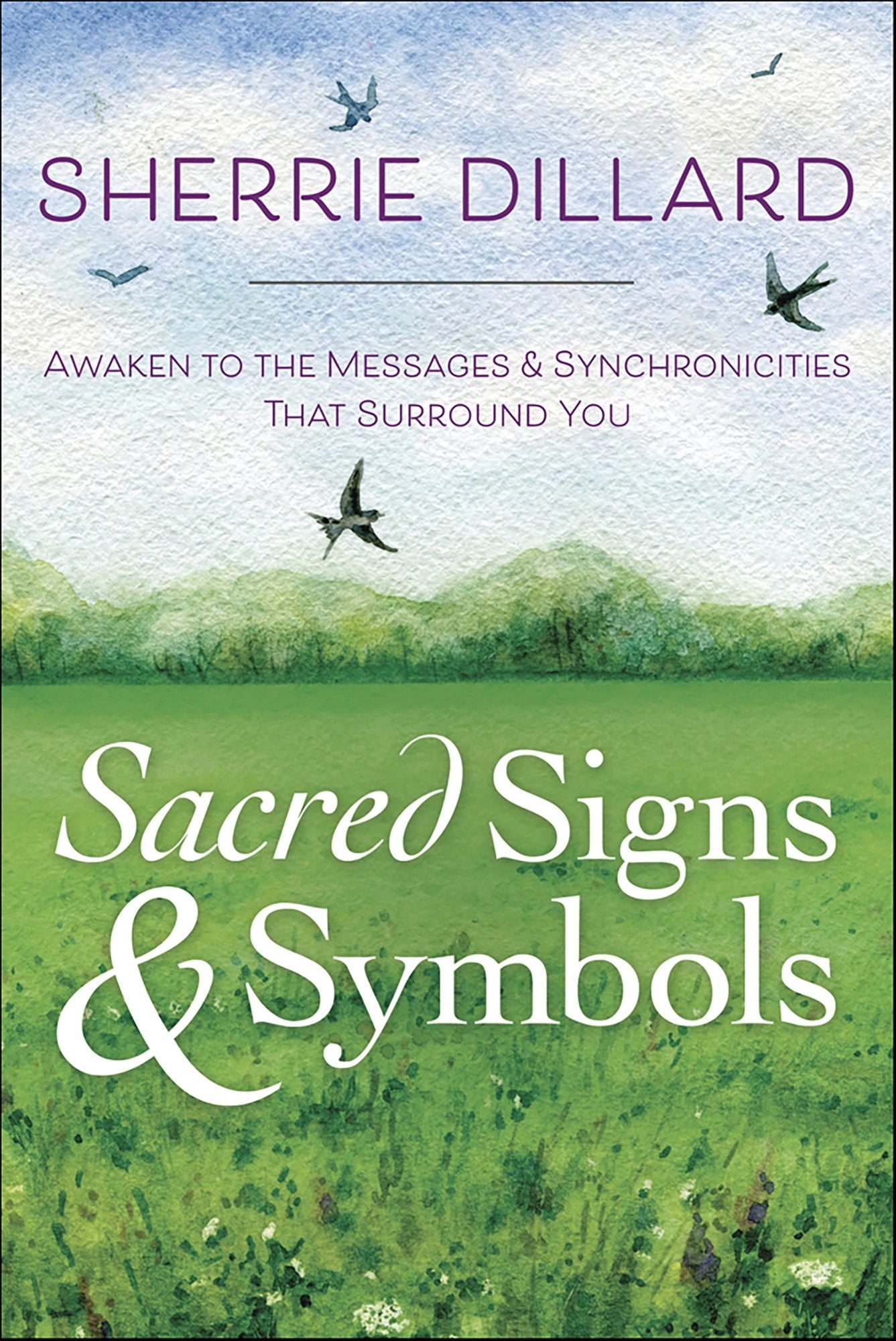 Sacred Signs & Symbols: Awaken to the Messages & Synchronicities That Surround You