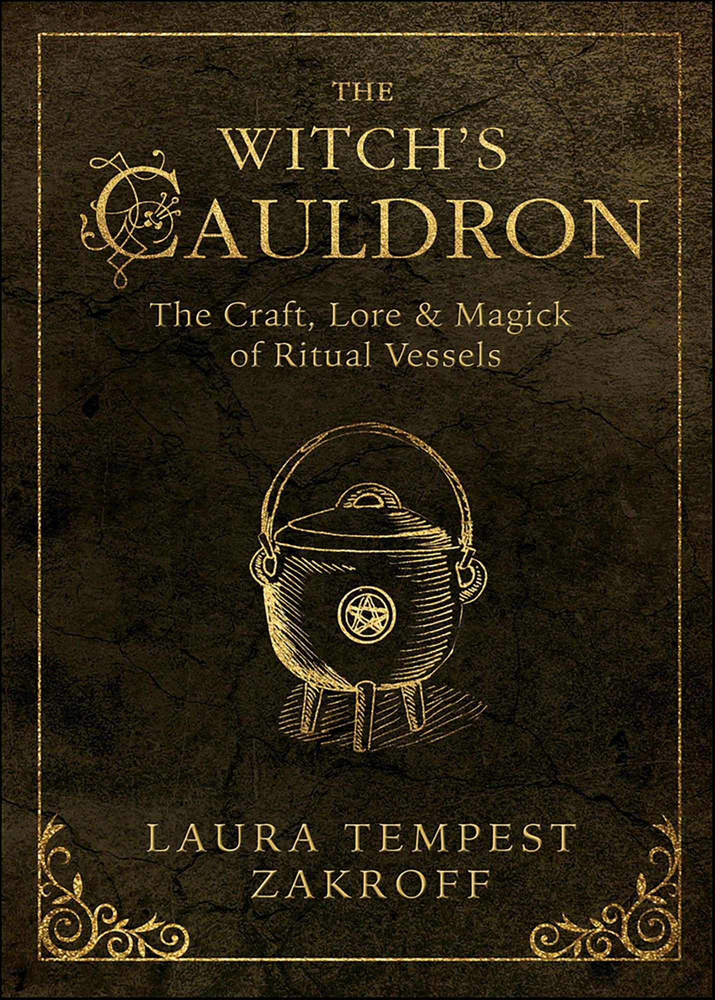 The Witch's Cauldron: The Craft, Lore & Magick of Ritual Vessels