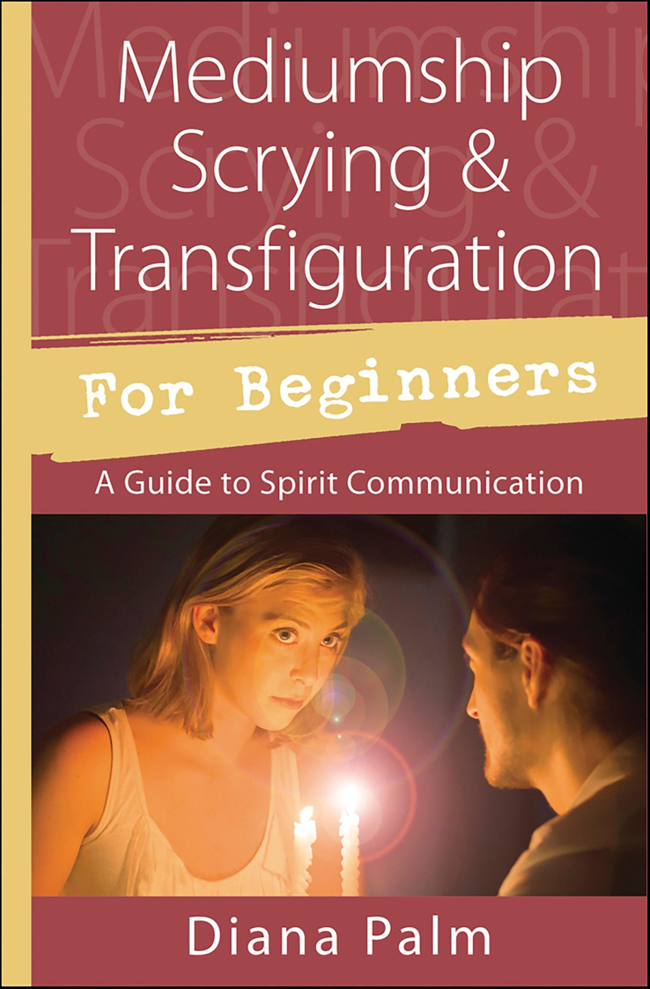Mediumship Scrying & Transfiguration for Beginners: A Guide to Spirit Communication