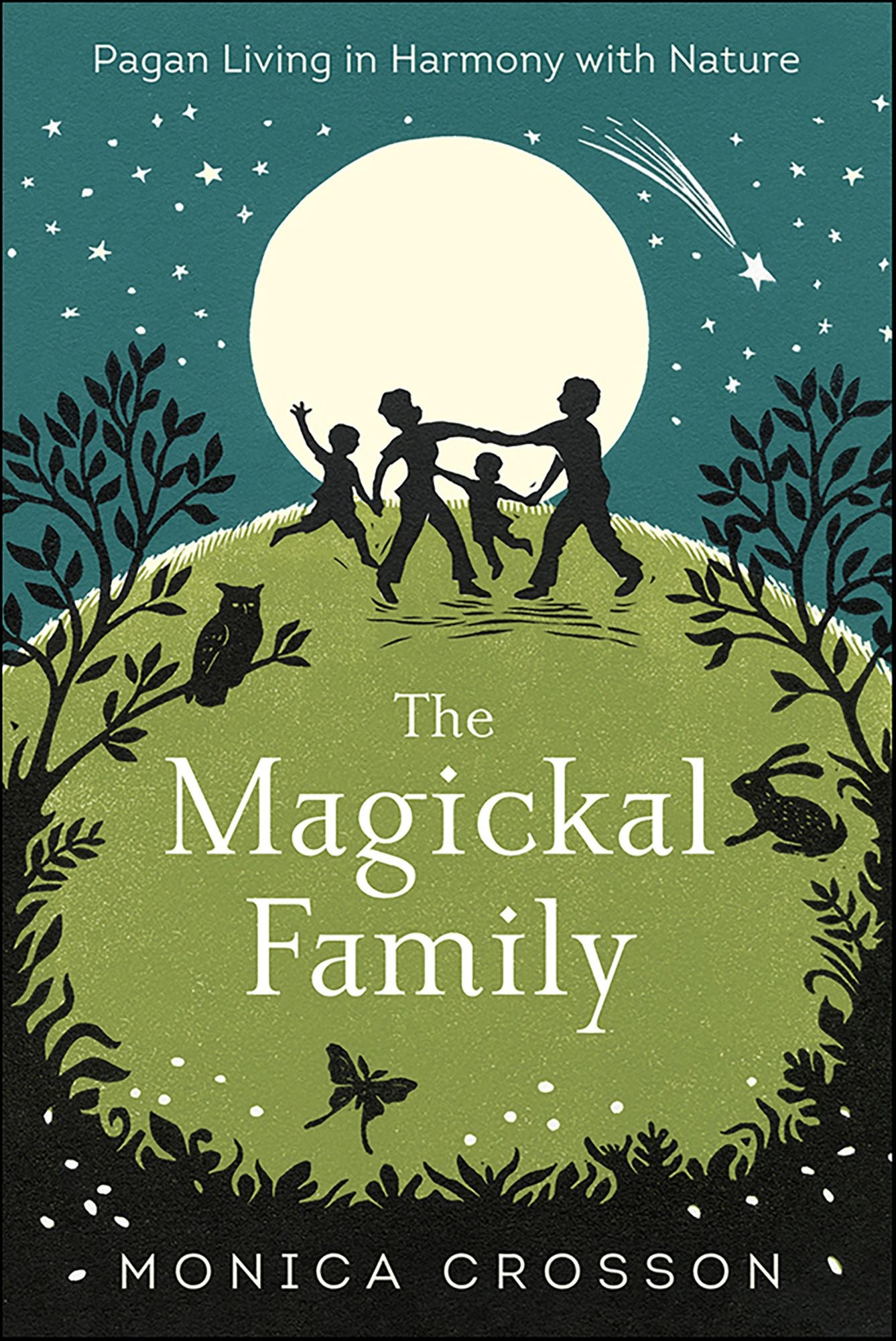 The Magickal Family: Pagan Living in Harmony with Nature