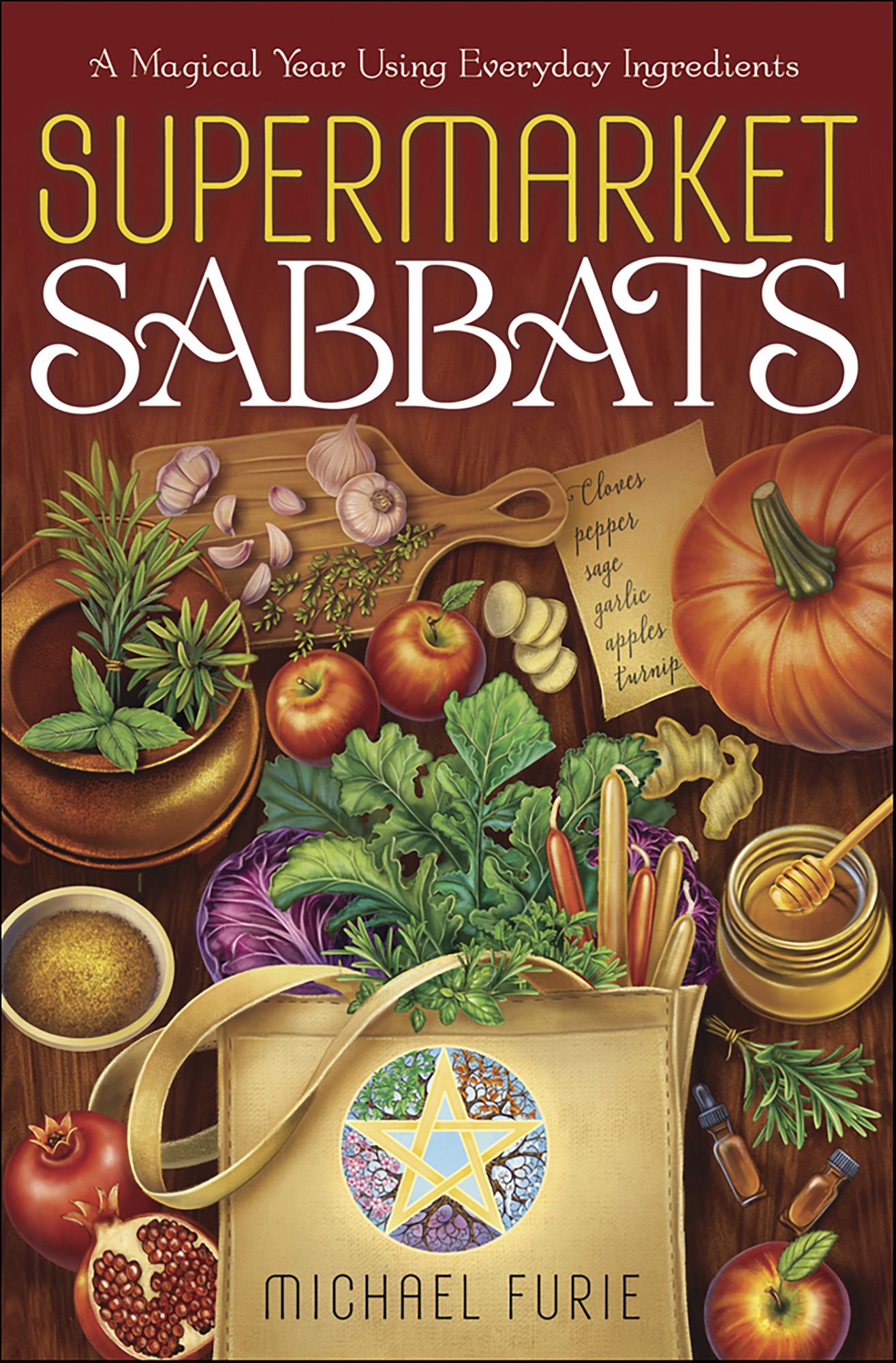 Supermarket Sabbats: A Magical Year Using Everyday Ingredients