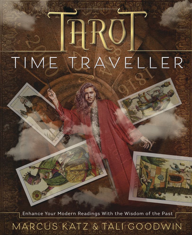 Tarot Time Traveller: Enhance Your Modern Readings with the Wisdom of the Past