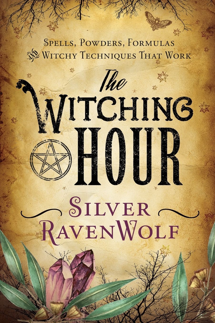 The Witching Hour: Spells, Powders, Formulas, and Witchy Techniques That Work