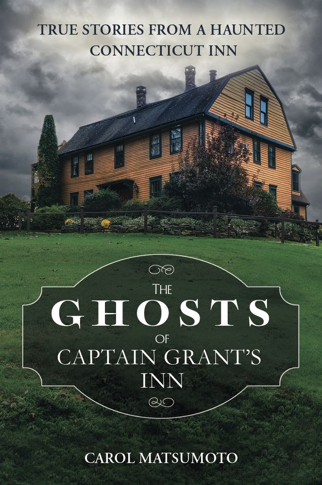 The Ghosts of Captain Grant's Inn: True Stories from a Haunted Connecticut Inn