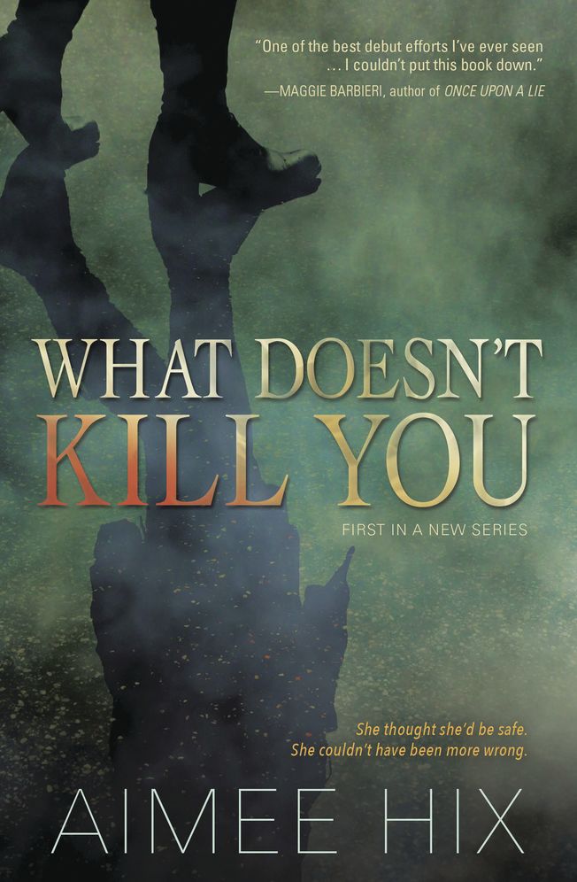 What Doesn't Kill You