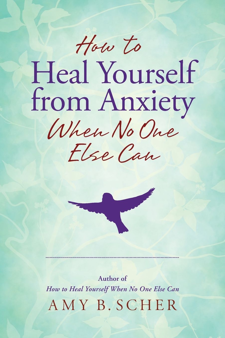 How to Heal Yourself from Anxiety When No One Else Can