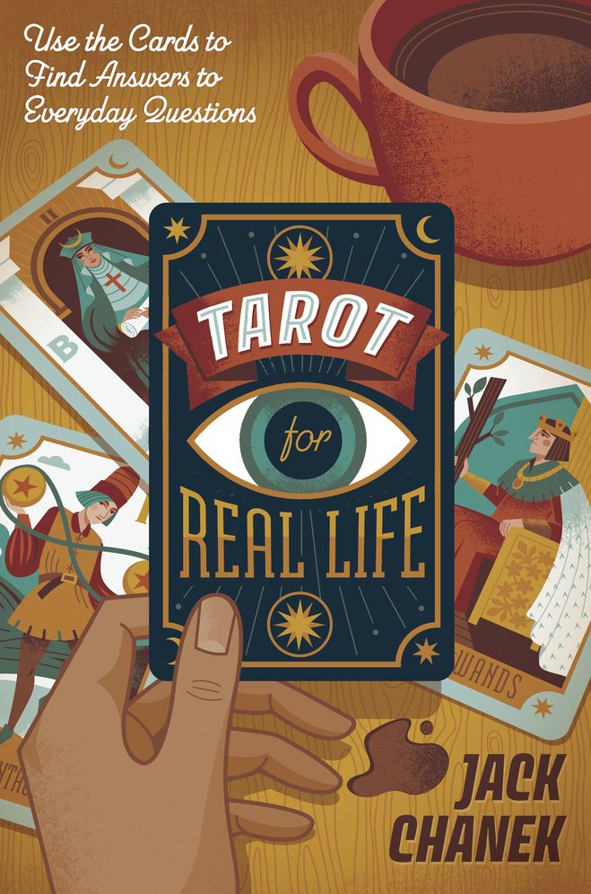 Tarot for Real Life: Use the Cards to Find Answers to Everyday Questions
