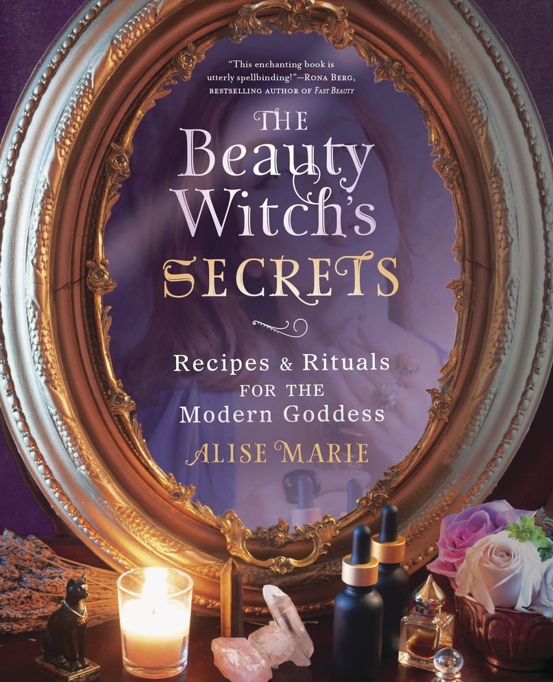 The Beauty Witch's Secrets: Recipes and Rituals for the Modern Goddess