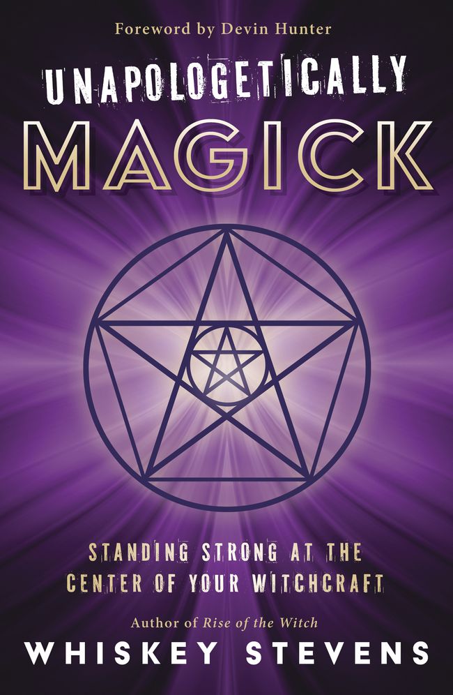 Unapologetically Magick: Standing Strong at the Center of Your Witchcraft
