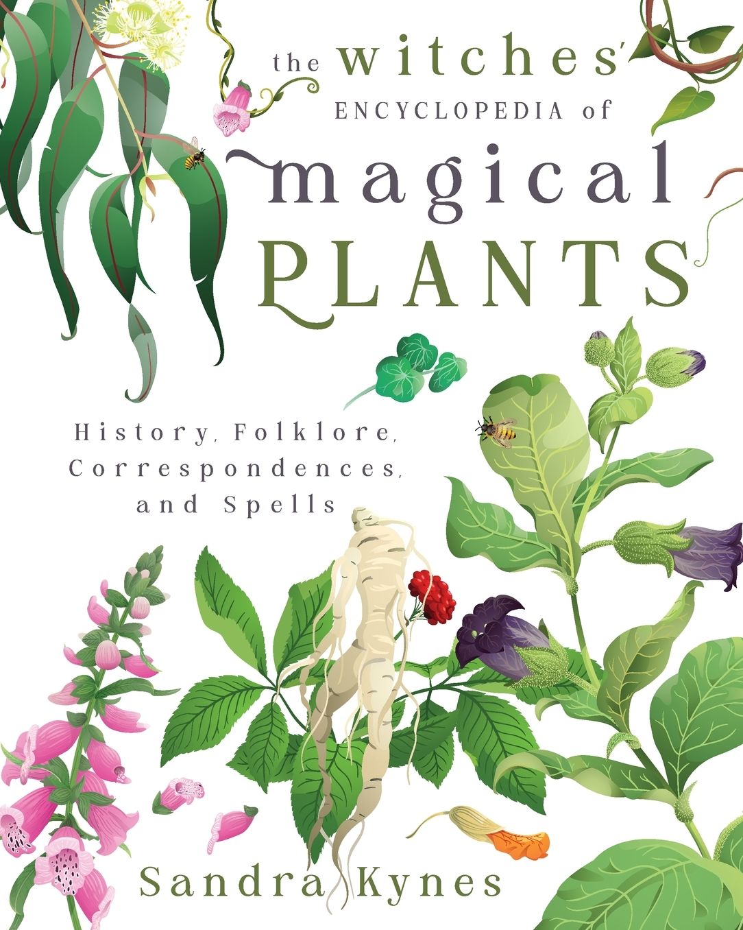 The Witches' Encyclopedia of Magical Plants: History, Folklore, Correspondences, and Spells