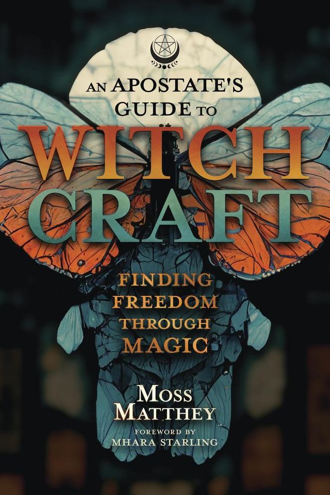 Apostate's Guide to Witchcraft, An: Finding Freedom Through Magic