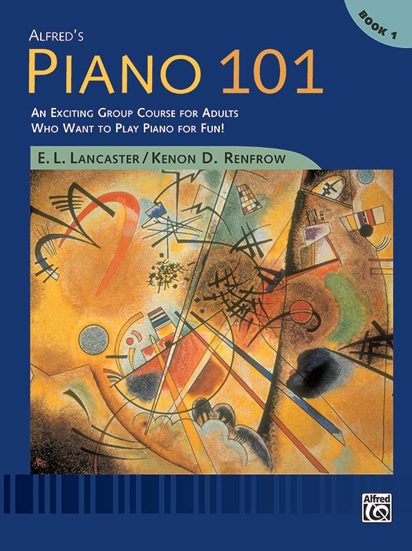 Alfred's Piano 101, Bk 1: An Exciting Group Course for Adults Who Want to Play Piano for Fun!