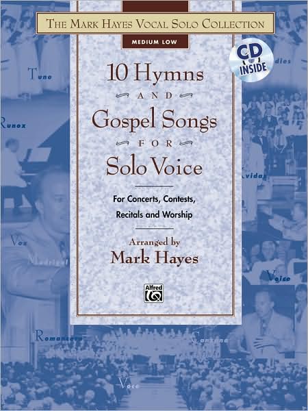 The Mark Hayes Vocal Solo Collection -- 10 Hymns & Gospel Songs for Solo Voice: Medium Low Voice, Book & CD