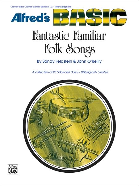 Fantastic Familiar Folk Songs: B-Flat Instruments (Clarinet, Bass Clarinet, Cornet, Baritone T.C., Tenor Sax)