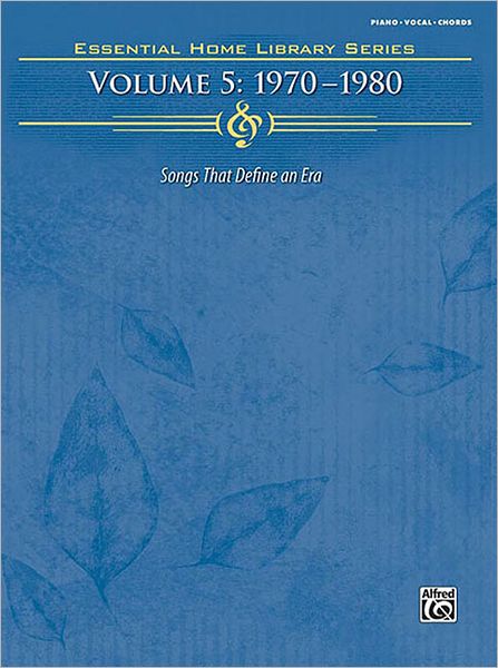 Essential Home Library, Vol 5: 1970-1980 (Piano/Vocal/Chords)