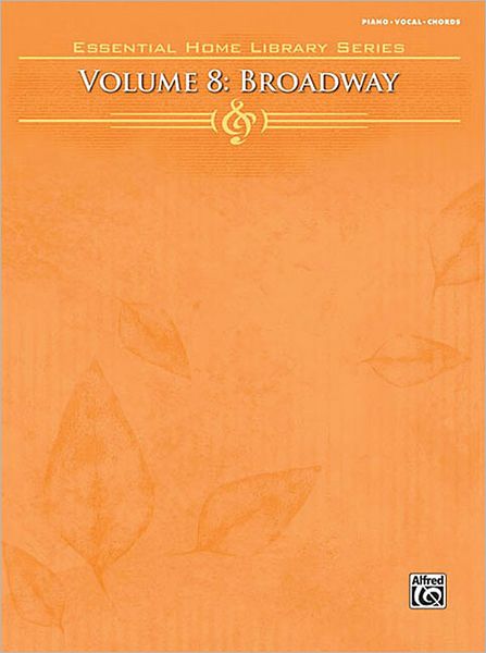 Essential Home Library, Vol 8: Broadway (Piano/Vocal/Chords)