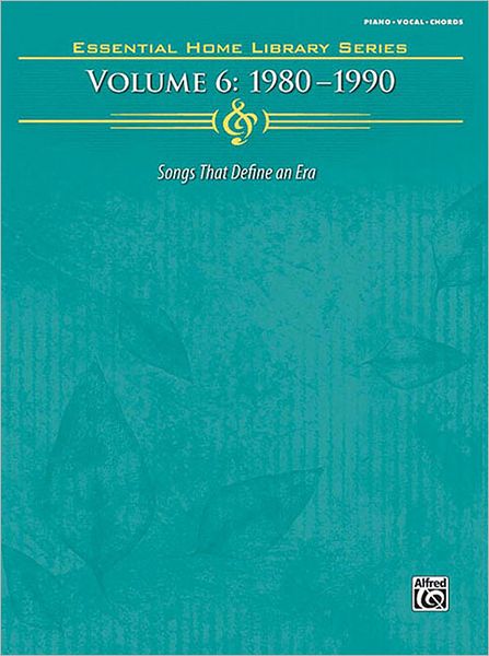 Essential Home Library, Vol 6: 1980-1990 (Piano/Vocal/Chords)
