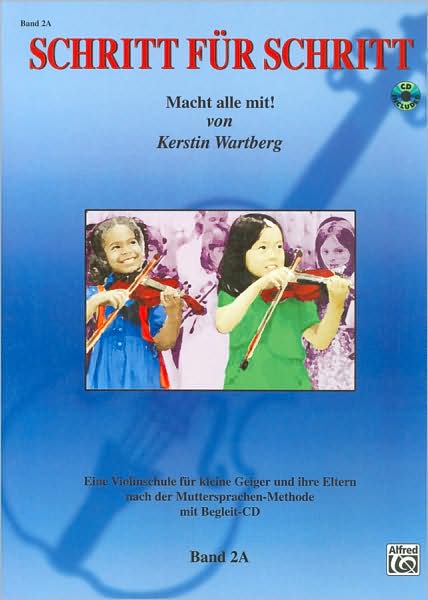 Step by Step 2A -- An Introduction to Successful Practice for Violin [Schritt fur Schritt]: Macht alle mit! (German Language Edition), Book & CD