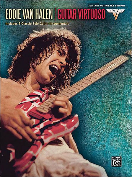 Eddie Van Halen -- Guitar Virtuoso: Authentic Guitar TAB