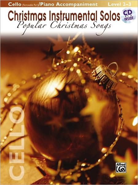 Christmas Instrumental Solos -- Popular Christmas Songs for Strings: Cello (with Piano Acc.), Book & CD
