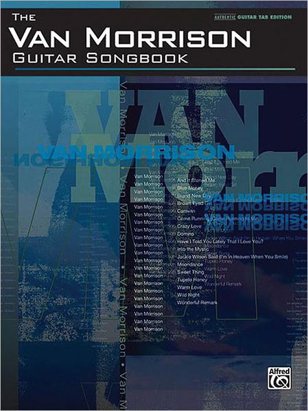 The Van Morrison Guitar Songbook: Authentic Guitar TAB