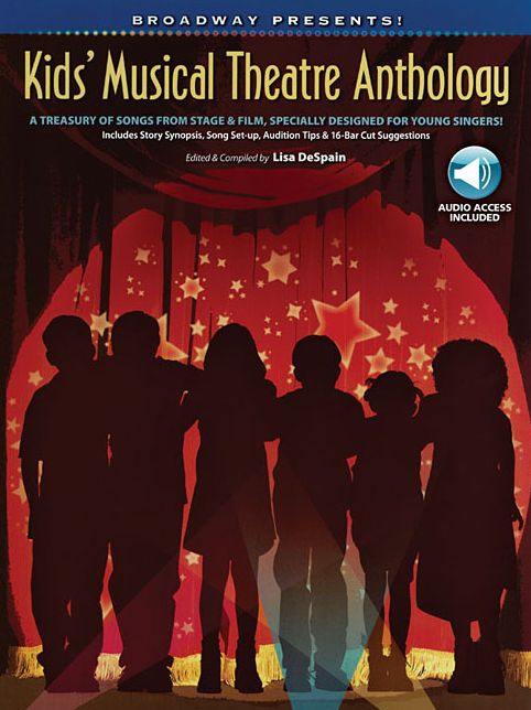 Broadway Presents! Kids' Musical Theatre Anthology: A Treasury of Songs from Stage & Film, Specially Designed for Young Singers!, Book & CD