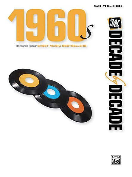 Decade by Decade 1960s: Ten Years of Popular Sheet Music Bestsellers (Piano/Vocal/Chords)