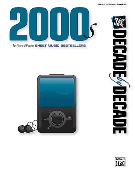 Decade by Decade 2000s: Ten Years of Popular Sheet Music Bestsellers (Decade by Decade Series)
