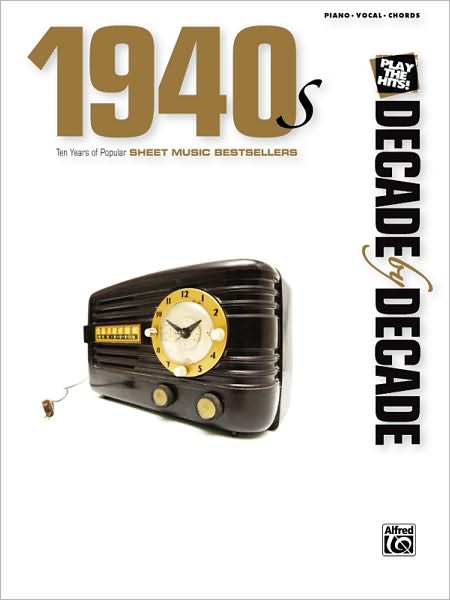 Decade by Decade 1940s: Ten Years of Popular Sheet Music Bestsellers (Piano/Vocal/Chords)