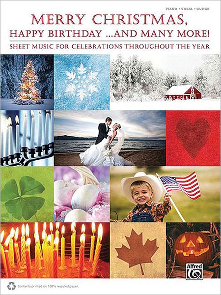 Merry Christmas, Happy Birthday . . . and Many More!: Sheet Music for Celebrations Throughout the Year