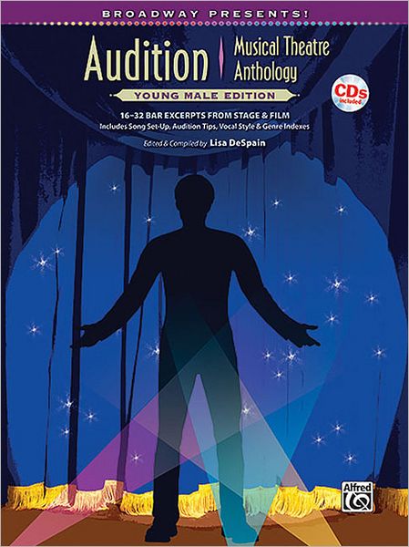 Broadway Presents! Audition Musical Theatre Anthology: Young Male Edition: 16-32 Bar Excerpts from Stage & Film, Specially Designed for Teen Singers!