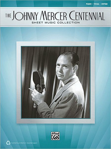 The Johnny Mercer Centennial Sheet Music Collection: Piano/Vocal/Chords