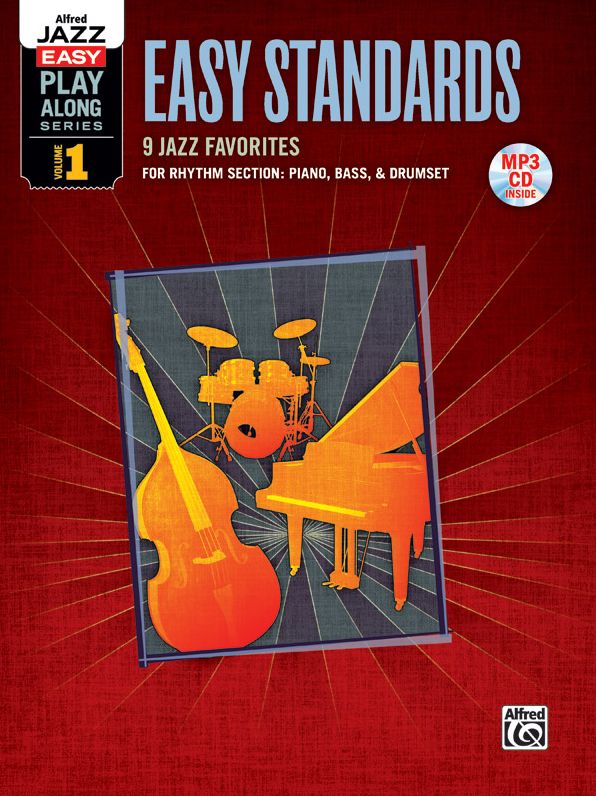 Alfred Jazz Easy Play-Along -- Easy Standards: 9 Jazz Favorites For Rhythm Section: Piano, Bass, & Drumset (Alfred Easy Jazz Play-Along Series)