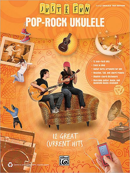 Just for Fun -- Pop-Rock Ukulele: 12 Great Current Hits