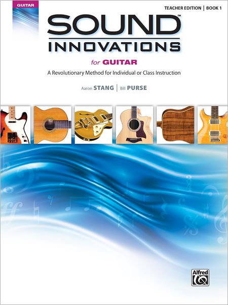 Sound Innovations for Guitar, Bk 1: A Revolutionary Method for Individual or Class Instruction, Teacher Edition