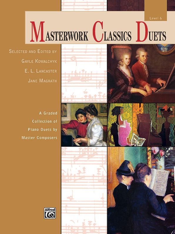 Masterwork Classics Duets : A Graded Collection of Piano Duets by Master Composers: Level 6