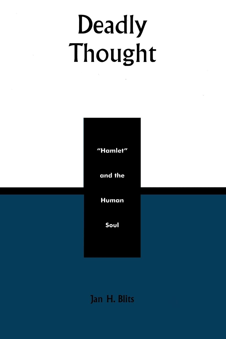 Deadly Thought: Hamlet and the Human Soul