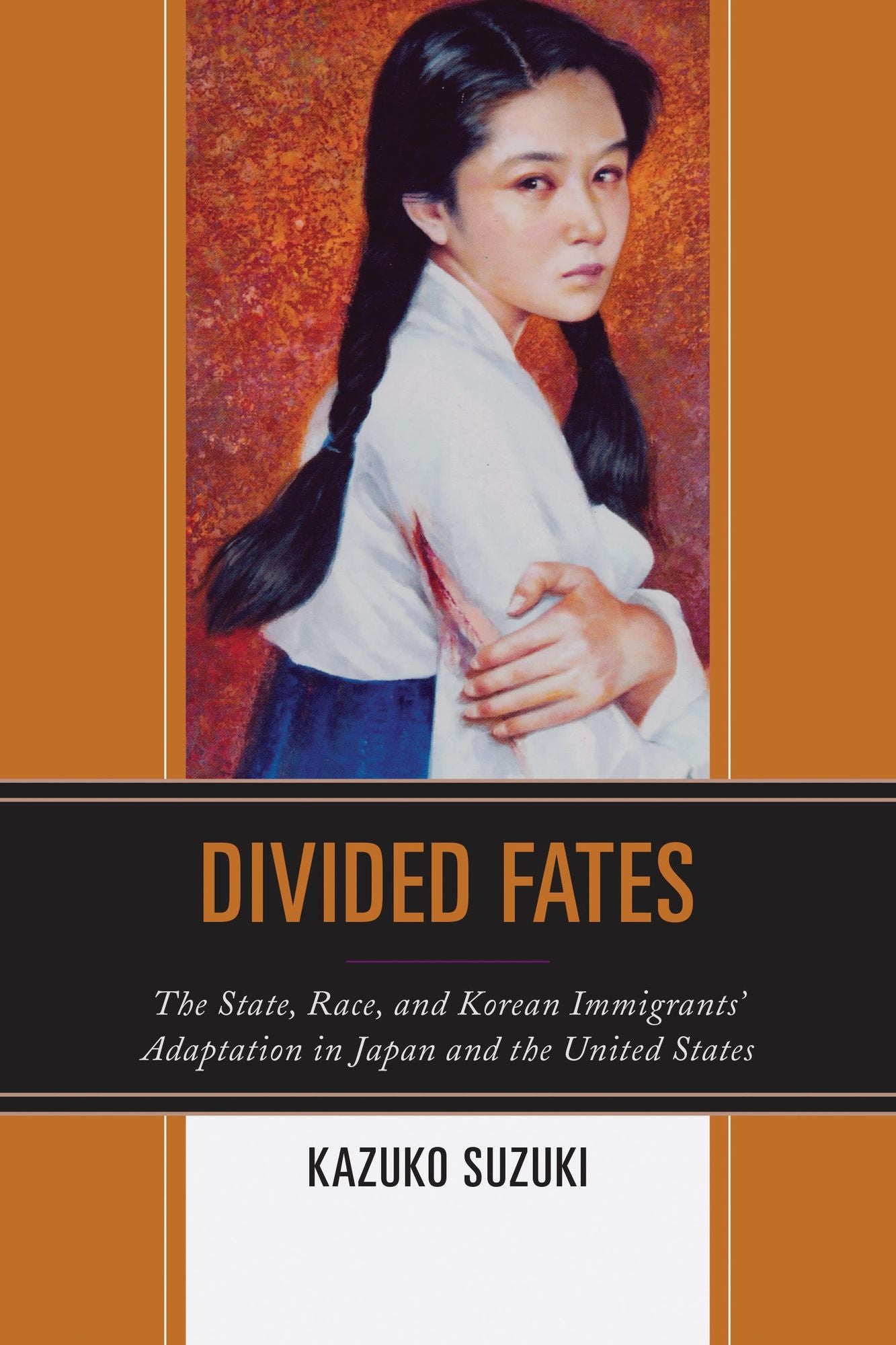 Divided Fates: The State, Race, and Korean Immigrants' Adaptation in Japan and the United States
