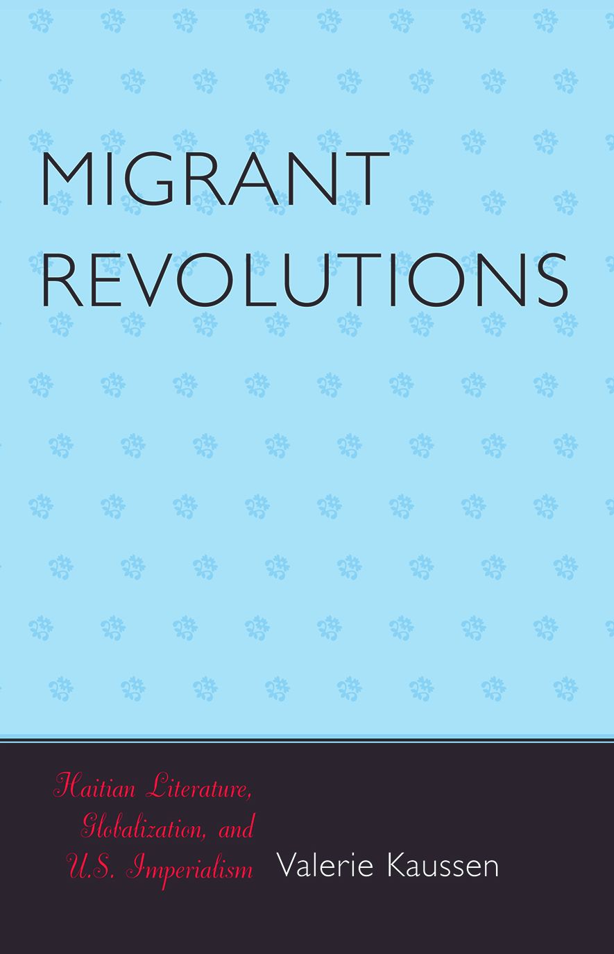 Migrant Revolutions: Haitian Literature, Globalization, and U.S. Imperialism