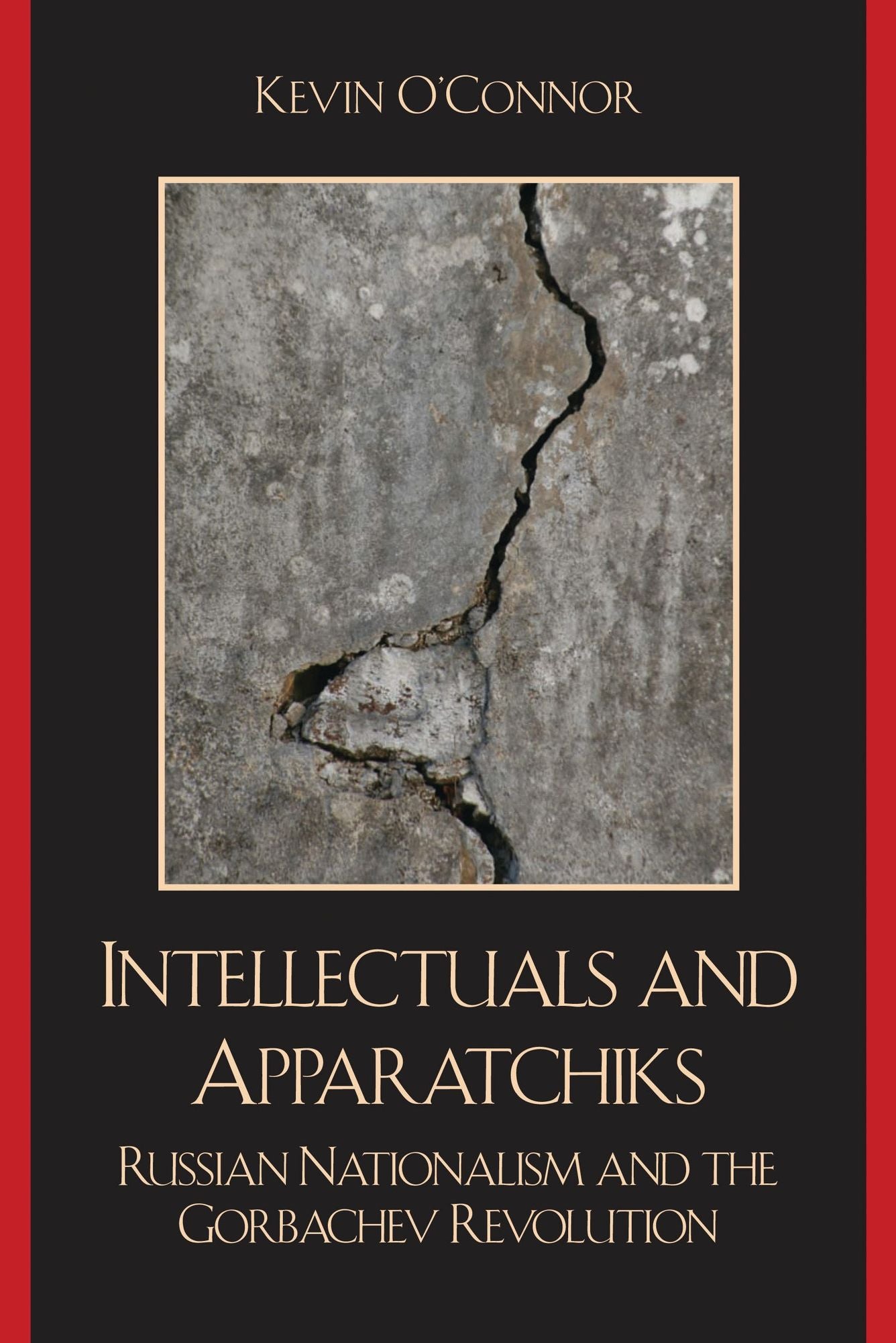 Intellectuals and Apparatchiks: Russian Nationalism and the Gorbachev Revolution